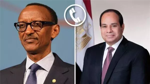 باتصال هاتفي.. الرئيس السيسي ونظيره الرواندي يبحثان سبل تعزيز التعاون المشترك