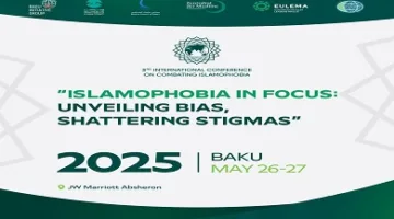 مجلس حكماء المسلمين يساهم في تنظيم المؤتمر الدولي الثالث لمواجهة الإسلاموفوبيا في أذربيجان