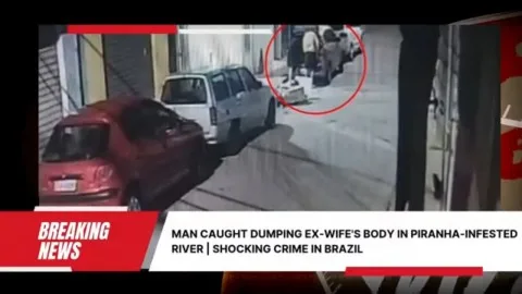 فيديو توثيقي للجريمة: رجل يتخلص من جثة طليقته في نهر مليء بأسماك البيرانا المتوحشة فيديو توثيقي للجريمة: رجل يتخلص من جثة طليقته في نهر مليء بأسماك البيرانا المتوحشة